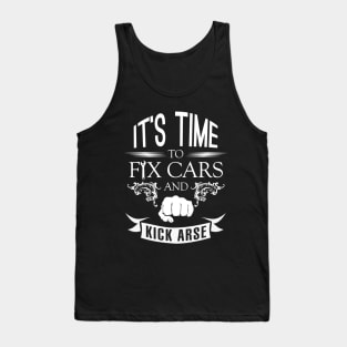 It's Time to Fix Cars and Kick Arse Tank Top